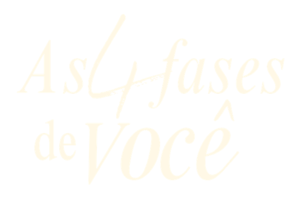 As 4 Fases de Você